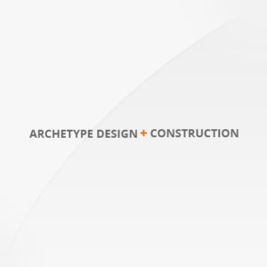 Archetype Design + Construction - A design build company